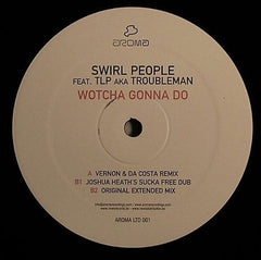 Swirl People Feat. TLP (4) AKA Troubleman (4) : Wotcha Gonna Do (12", Ltd)