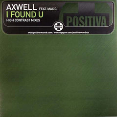 Axwell Feat. Max'C : I Found U (High Contrast Mixes) (12")