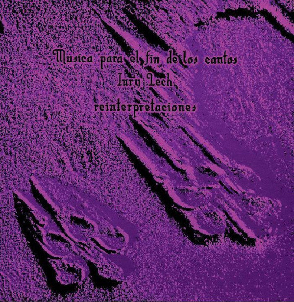 Iury Lech : Musica Para El Fin De Los Cantos: Reinterpretaciones (12", EP)