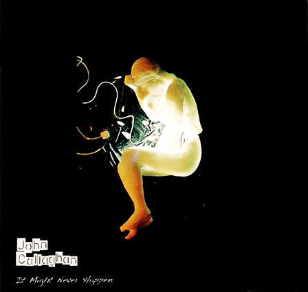 John Callaghan : It Might Never Happen (CD, Album)