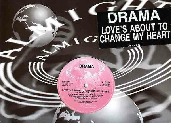 Drama : Love's About To Change My Heart (12")