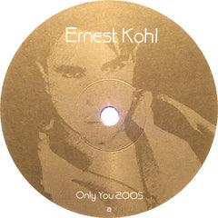 Ernest Kohl : Only You 2005 (12")