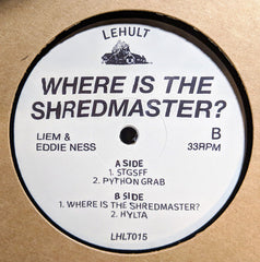 Liem & Eddie Ness : Where Is The Shredmaster? (12")