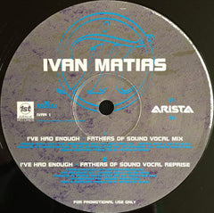 Ivan Matias : I've Had Enough (The House Mixes) (2x12", Promo)