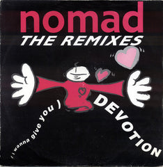 Nomad : (I Wanna Give You) Devotion (The Remixes) (12")
