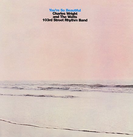 Charles Wright & The Watts 103rd St Rhythm Band : You're So Beautiful (CD, Album, RE, RM)