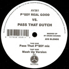 Crush Sounds : P*$$y Real Good VS. Pass That Dutch (12")