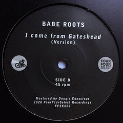Babe Roots feat Earl Gateshead : I Come From Gateshead (7")