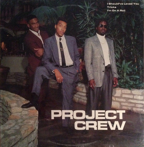 Project Crew : I Should've Loved Ya / Tricks / I'm On A Roll (12")