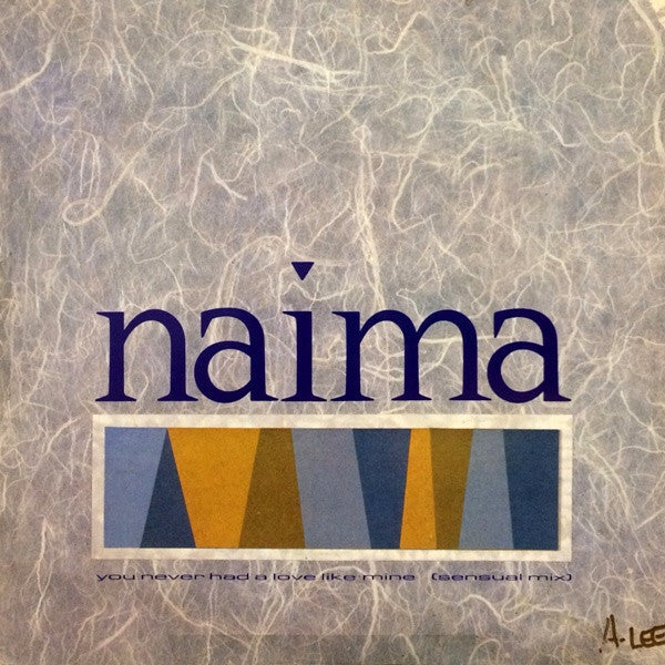 Naima (6) : You Never Had A Love Like Mine (12")