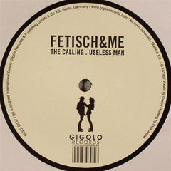 Fetisch, &Me : The Calling / Useless Man (12")