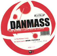 Danmass : The Woman I Love / Gotta Learn (12", W/Lbl)