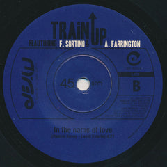 Train Up Featuring Francesca Sortino & Alan Farrington : What Is Wrong With Grooving / In The Name Of Love (7", Single)