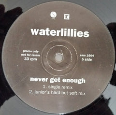 Waterlillies : Never Get Enough (12", Promo)