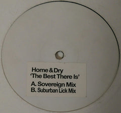 Home & Dry : The Best There Is (12", Promo, W/Lbl, Sti)
