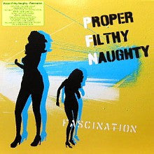 Proper Filthy Naughty : Fascination (CD, Album)