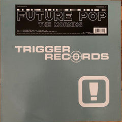 Future Pop : The Morning (12")