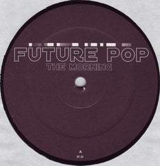 Future Pop : The Morning (12")