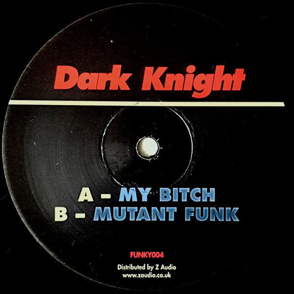 Dark Knight : My Bitch / Mutant Funk (12")