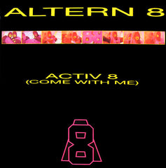 Altern 8 : Activ 8 (Come With Me) (12")