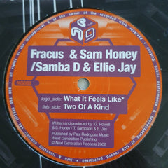 DJ Fracus & Sam Honey / Samba D & Ellie Jay : What It Feels Like / Two Of A Kind (12")
