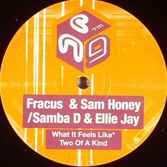 DJ Fracus & Sam Honey / Samba D & Ellie Jay : What It Feels Like / Two Of A Kind (12")