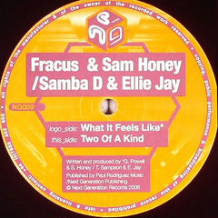 Fracus* & Sam Honey / Samba D & Ellie Jay : What It Feels Like / Two Of A Kind (12")