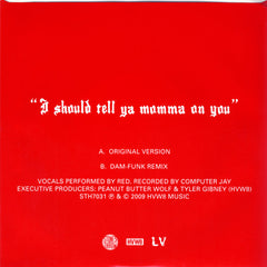 Red The Man Without The Machine : I Should Tell Ya Momma On You (7", Ltd)