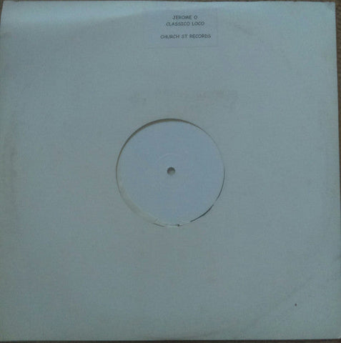 Jerome O : Classico Loco (12", W/Lbl)