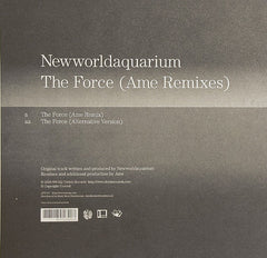 Newworldaquarium : The Force (Ame Remixes) (10")