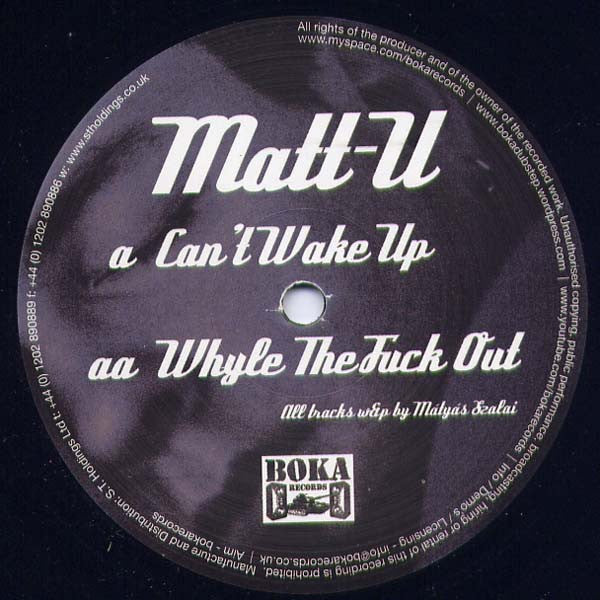 Matt U : Can't Wake Up / Whyle The Fuck Out (12")