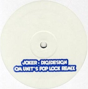 Joker (5) : Digidesign (Om Unit's Pop Lock Remix) (12", S/Sided, Ltd, W/Lbl)