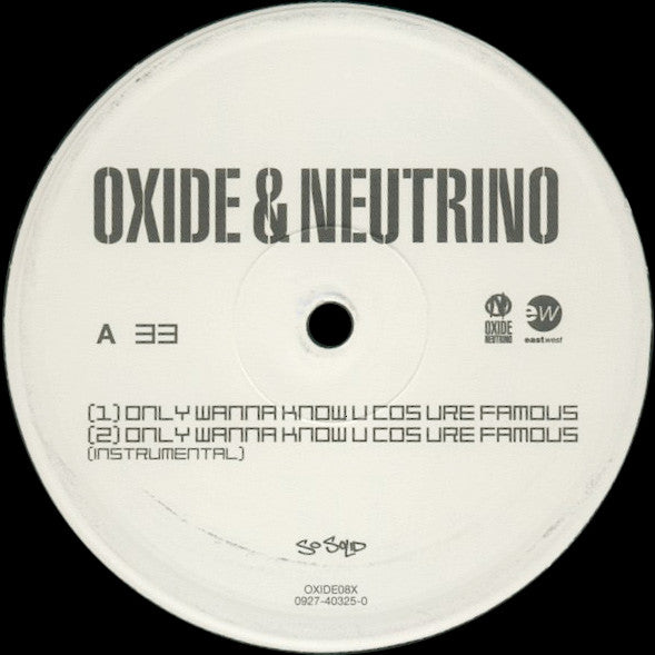 Oxide & Neutrino : Only Wanna Know U Cos Ure Famous (12")