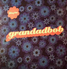 Grandadbob : Maybe (12")