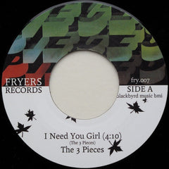 The Three Pieces : I Need You Girl / If Only I Could Prove To You (7")