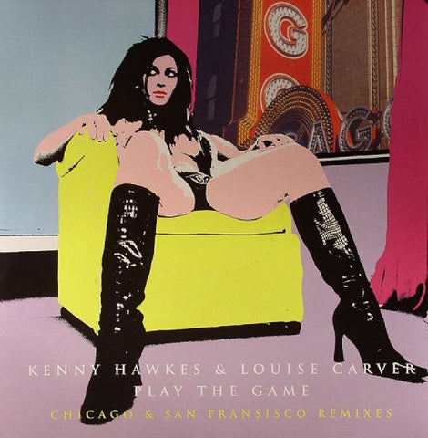 Kenny Hawkes & Louise Carver : Play The Game (Chicago & San Francisco Remixes) (12")