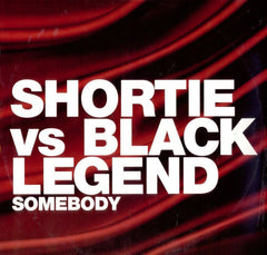 Shortie Vs Black Legend : Somebody (12")