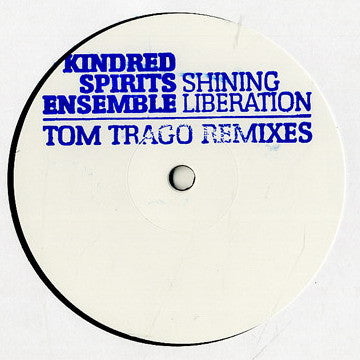Kindred Spirits Ensemble : Shining Liberation (Tom Trago Remixes) (12", Sta)