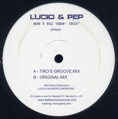Lucio & Pep : Nun T Fai Vere' Chiu' (12")