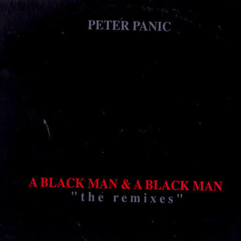 Peter Panic : A Black Man & A Black Man (The Remixes) (2x12")