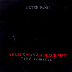 Peter Panic : A Black Man & A Black Man (The Remixes) (2x12")