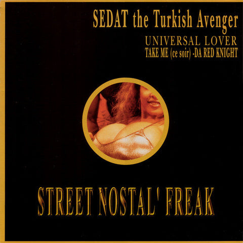 Sedat The Turkish Avenger : Universal Lover / Take Me (Ce Soir) / Da Red Knight (12")