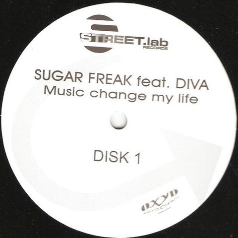 Sugar Freak* Feat. Diva (10) : Music Change My Life (2x12")
