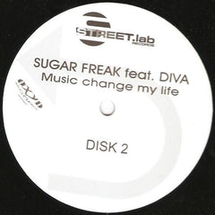 Sugar Freak* Feat. Diva (10) : Music Change My Life (2x12")