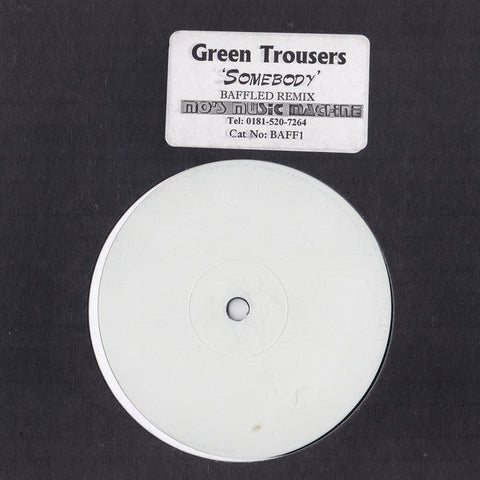 Green Trousers : Somebody (Baffled Remix) (12", S/Sided, W/Lbl)