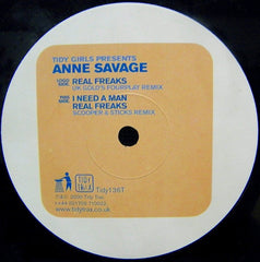 Tidy Girls Presents Anne Savage : Real Freaks / I Need A Man (12")