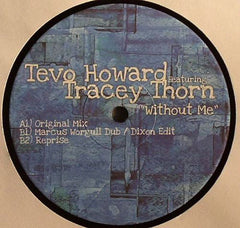 Tevo Howard Feat. Tracey Thorn : Without Me (12")
