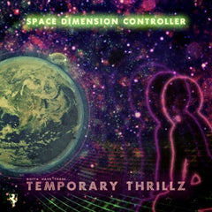 Space Dimension Controller : Temporary Thrillz (2x12")