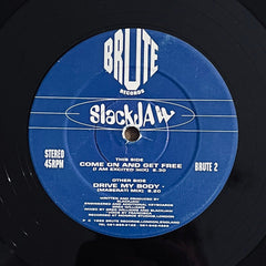 Slackjaw : Drive My Body / Come On And Get Free (12")