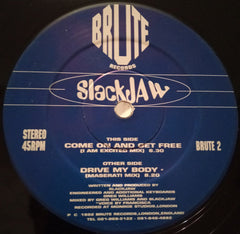 Slackjaw : Drive My Body / Come On And Get Free (12")